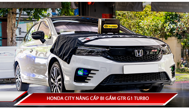 HONDA CITY NÂNG CẤP BI GẦM GTR G1 TURBO